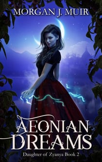 Aeonian Dreams - Daughter of Zyanya, #2