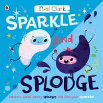 Sparkle and Splodge - A positive picture book about celebrating differences and learning from others