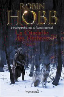 La Citadelle des Ombres - L'Intégrale 1 (Tomes 1 à 3) - L'incomparable saga de L'Assassin royal - L'Apprenti Assassin - L'Assassin du Roi - La Nef du Crépuscule