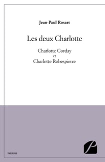 Les deux Charlotte - Charlotte Corday et Charlotte Robespierre