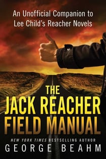 The Jack Reacher Field Manual - An Unofficial Companion to Lee Child's Reacher Novels