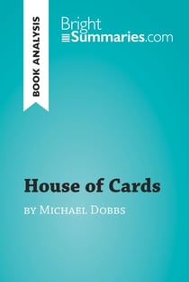 House of Cards by Michael Dobbs (Book Analysis) - Detailed Summary, Analysis and Reading Guide