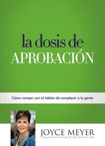La Dosis de Aprobación - Cómo Romper con el Hábito de Complacer a la Gente