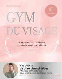 Gym du visage - Redessiner et raffermir naturellement son visage