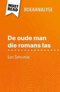 De oude man die romans las van Luis Sepulveda (Boekanalyse) - Volledige analyse en gedetailleerde samenvatting van het werk
