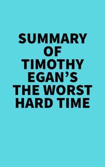 Summary of Timothy Egan's The Worst Hard Time