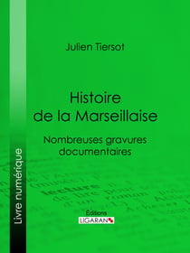 Histoire de la Marseillaise - Nombreuses gravures documentaires