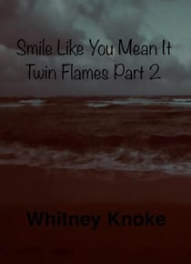 Smile Like You Mean It: Twin Flames Part 2 - Twin Flames Series, #2