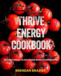 Thrive Energy Cookbook - 150 Functional Plant-based Whole Food Recipes
