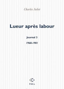 Lueur après labour. Journal III (1968-1981)