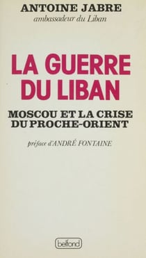 La Guerre du Liban - Moscou et la crise du Proche-Orient