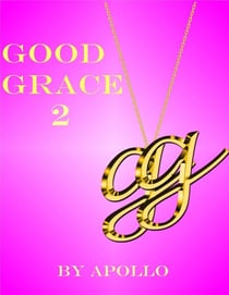 Good Grace 2 - The Good Grace Universe, #2