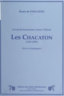 Une famille bourbonnaise à travers l'Histoire : les Chacaton (1478-1995)