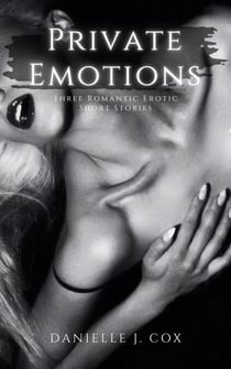 Private Emotions ~ Three Erotic Short Stories