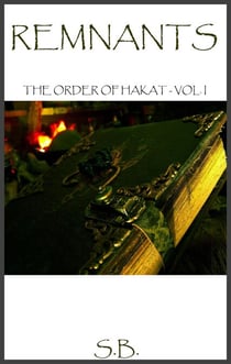 Remnants (The Order of Hakat - Vol I) - The Order of Hakat, #1