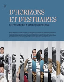 D'horizons et d'estuaires - Entre mémoires et créations autochtones