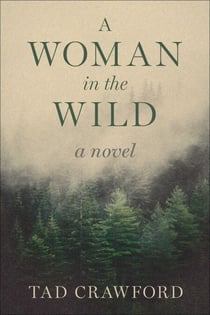 A Woman in the Wild - A Novel