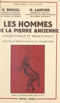 Les hommes de la pierre ancienne (Paléolithique et Mésolithique) - Avec 32 photographies hors texte