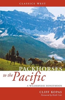 Packhorses to the Pacific - A Wilderness Honeymoon