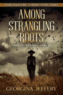 Among Strangling Roots - Dark Folklore, #4