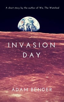 Invasion Day - Short Stories by Adam Bender, #4