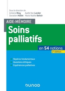 Aide-mémoire soins palliatifs - 2e éd. - En 54 notions. Repères fondamentaux, questions éthiques, ex - En 54 notions.