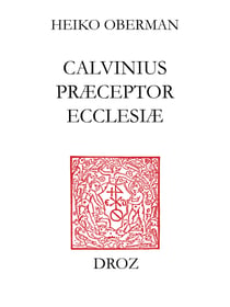 "Calvinus præceptor Ecclesiæ" - Papers of the International Congress on Calvin Research, Princeton, August 20-24, 2002