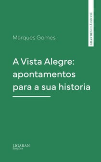 A Vista Alegre: apontamentos para a sua historia