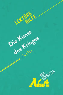 Die Kunst des Krieges von Sun Tsu (Lektürehilfe) - Detaillierte Zusammenfassung, Personenanalyse und Interpretation
