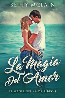 La Magia Del Amor - La Magia Del Amor, #1