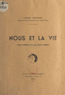 Nous et la vie - Pensées dédiées à ceux qui aiment à réfléchir