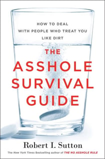 The Asshole Survival Guide - How to Deal with People Who Treat You Like Dirt