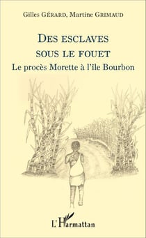 Des esclaves sous le fouet - Le procès Morette à l'île Bourbon