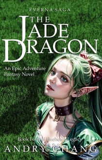 Everna Saga: The Jade Dragon (Book Four of Fireheart Legacy) - Everna Saga: Fireheart Legacy, #4