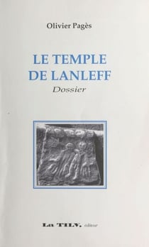 Le Temple de Lanleff - Dossier