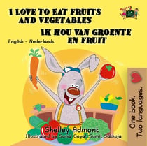 I Love to Eat Fruits and Vegetables Ik hou van groente en fruit - English Dutch Bilingual Collection