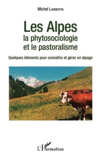 Les Alpes - La phytosociologie et le pastoralisme - Quelques éléments pour connaître et gérer un alpage