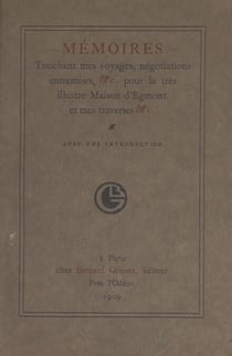 Mémoires touchant mes voyages, négociations, entremises, pour la très illustre maison d'Egmont, et mes traverses - Suivi de Les hasards du voyage ou le baiser volé