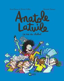 Anatole Latuile, Tome 08 - Le roi du chahut !