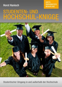 Hochschul-Knigge 2100 - Studenten- und Hochschul-Knigge - Studentischer Umgang in und außerhalb der Uni