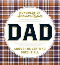 DAD - Hundreds of Awesome Quotes about the Guy Who Does It All