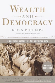 Wealth and Democracy - How Great Fortunes and Government Created America's Aristocracy