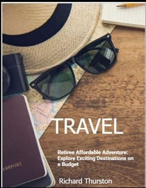 Retiree Affordable Adventure: Explore Exciting Destinations on a Budget
