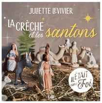 La crèche et les santons - Il était une foi