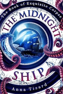 The Midnight Ship - The Book of Exquisite Corpse, #0