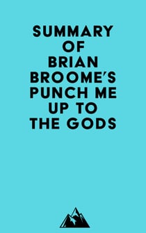 Summary of Brian Broome's Punch Me Up To The Gods