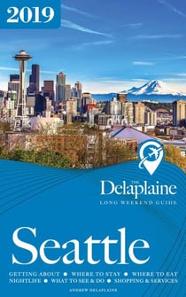 Seattle - The Delaplaine 2019 Long Weekend Guide - Long Weekend Guides