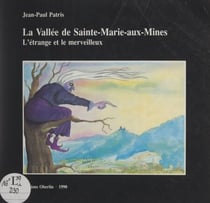 La vallée de Sainte-Marie-aux-Mines - L'étrange et le merveilleux