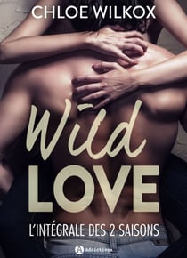 Wild Love – histoire intégrale