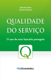 Qualidade do Serviço - O caso do setor bancário português